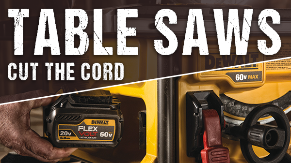 TABLE SAWS … CUT THE CORD!
