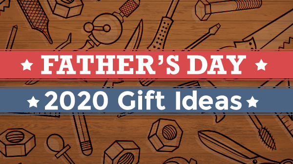Father's Day Gift Ideas!
