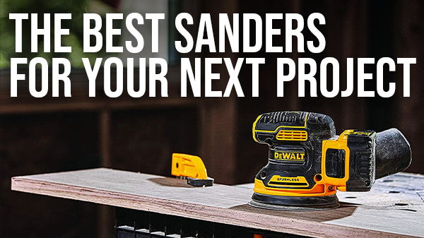 THE BEST SANDERS FOR YOUR NEXT PROJECT
