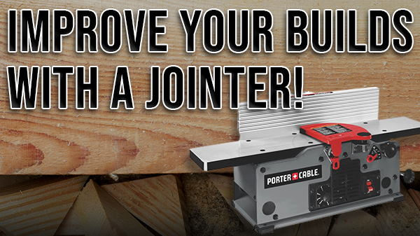 IMPROVE YOUR WOODWORKING PROJECTS WITH A JOINTER!